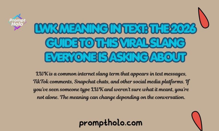 LWK Meaning in Text The 2026 Guide to This Viral Slang Everyone Is Asking About