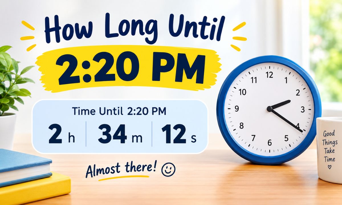 How Long Until 220 PM A Complete Guide to Calculating the Time Remaining
